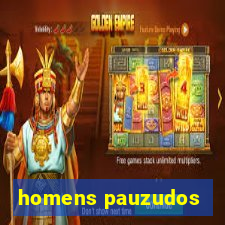 homens pauzudos